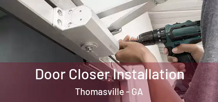 Door Closer Installation Thomasville - GA