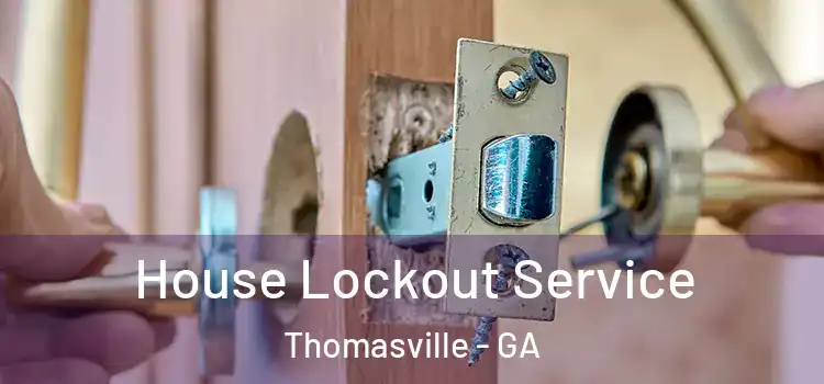 House Lockout Service Thomasville - GA