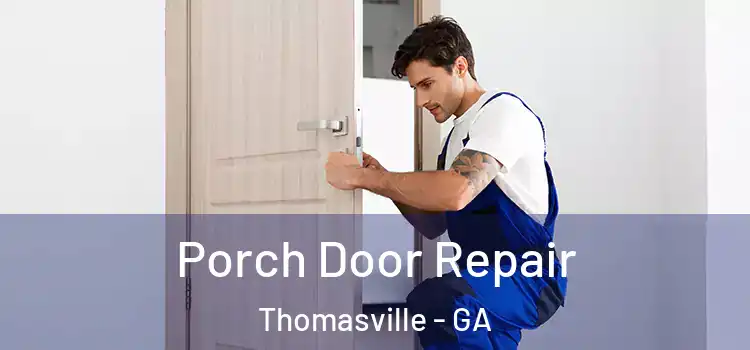  Porch Door Repair Thomasville - GA