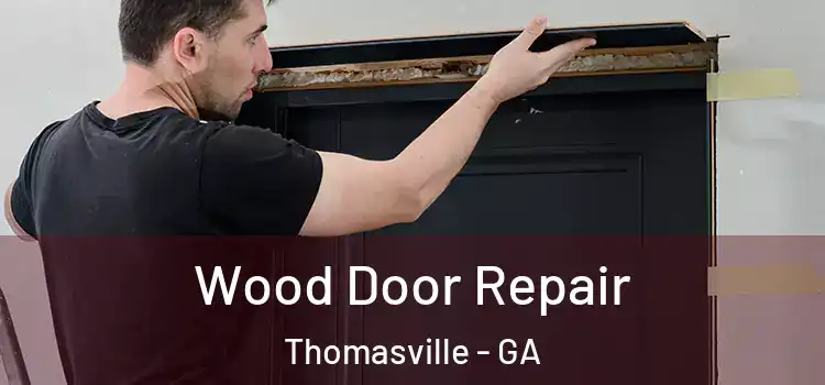 Wood Door Repair Thomasville - GA